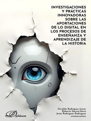 cover image of Investigaciones y prácticas innovadoras sobre las aportaciones de lo digital en los procesos de enseñanza y aprendizaje de la historia